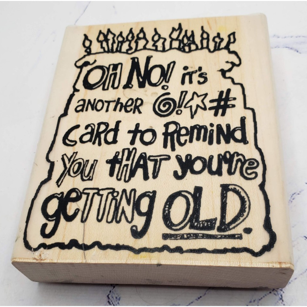 Oh No Another Getting Old Card River City Rubber Works Wood Mounted Rubber Stamp